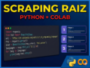 Web Scraping Raiz com Python no Google Colab (Sem API!)
